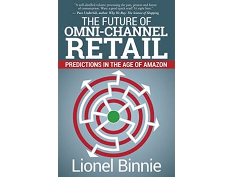 Livro The Future of OmniChannel Retail Predictions in the Age of Amazon de Lionel Binnie (Inglês)