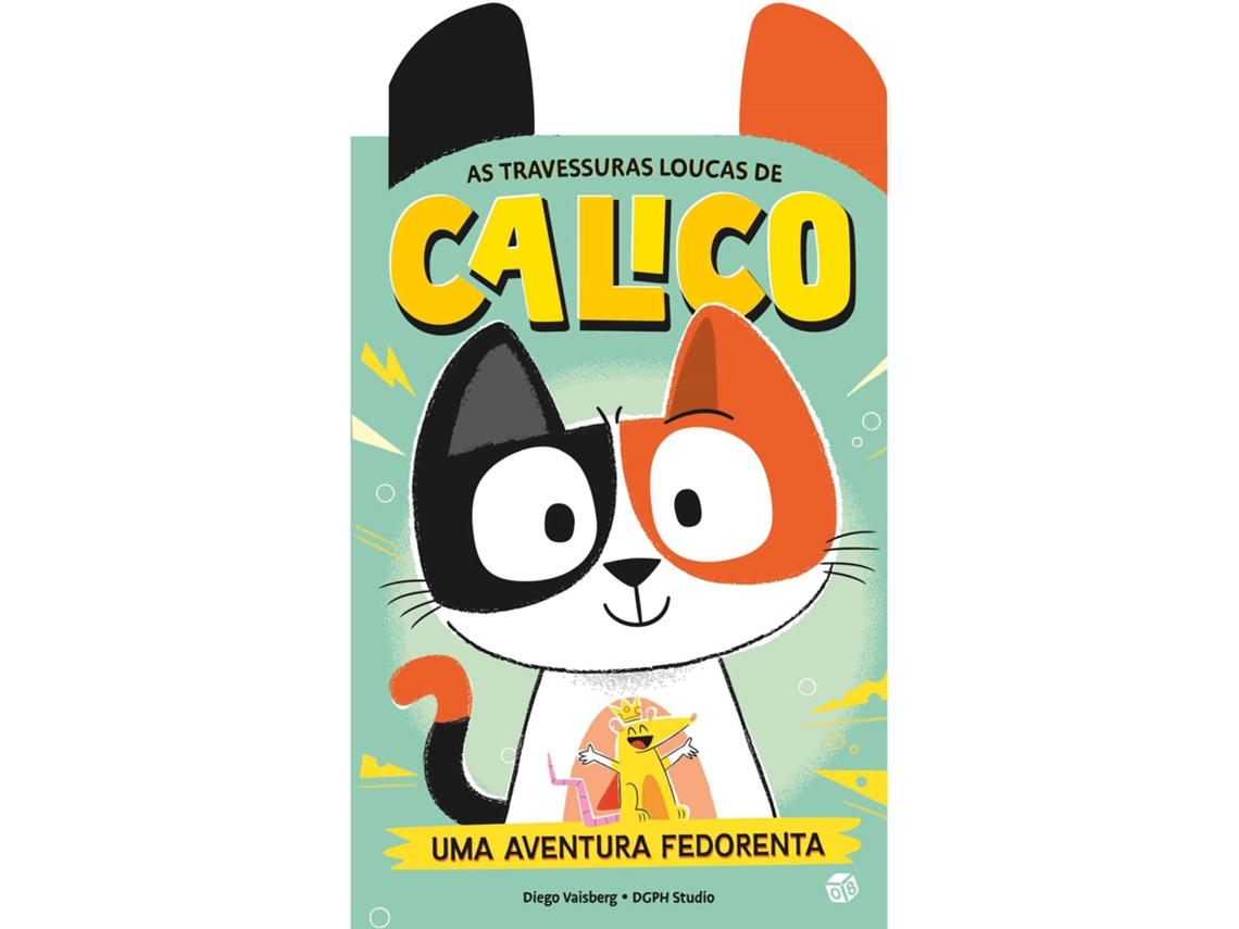 Livro As Travessuras Loucas de Calico - Uma Aventura Fedorenta de Diego Vaisberg (Português - Capa Dura)