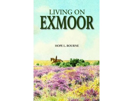 Livro living on exmoor de hope l. bourne (inglês)