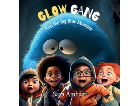 Livro Glow Gang and the Big Blue Monster de Sara Amhaz (Inglês - Capa Dura)