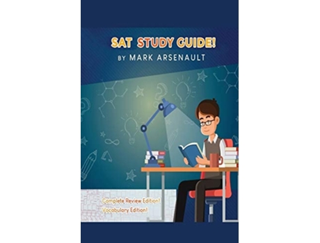 Livro Sat Study Guide! Best Sat Test Prep Book To Help You Pass The Exam! Complete Review Edition! Vocabulary Edition! De Mark Arsenault (inglês)