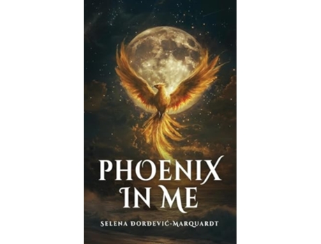 Livro Phoenix In Me de Selena Ðordevic-Marquardt (Inglês)