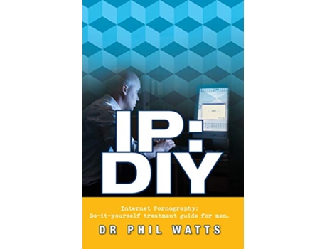 Livro IP DIY Internet Pornography DoItYourself Treatment Guide for Men de Phillp Watts (Inglês)