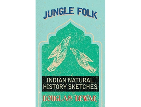 Livro Jungle Folk Indian Natural History Sketches de Douglas Dewar (Inglês)