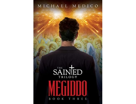 Livro Quotmegiddoquot Book Three In The Sainted Trilogy De Michael L Medico (inglês)