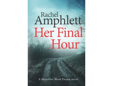 Livro Her Final Hour A chilling rural crime thriller Detective Mark Turpin 2 de Rachel Amphlett (Inglês)