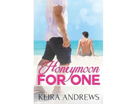 Livro Honeymoon for One de Keira Andrews (Inglês)