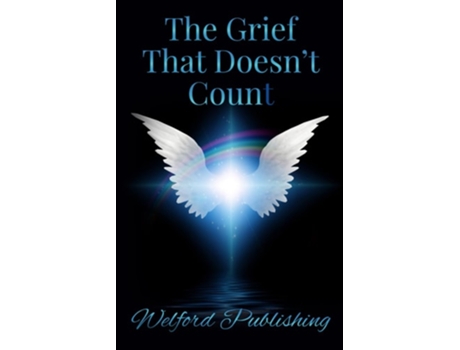 Livro The Grief That Doesnt Count de Cassandra Welford, Emmajane Rose et al. (Inglês)