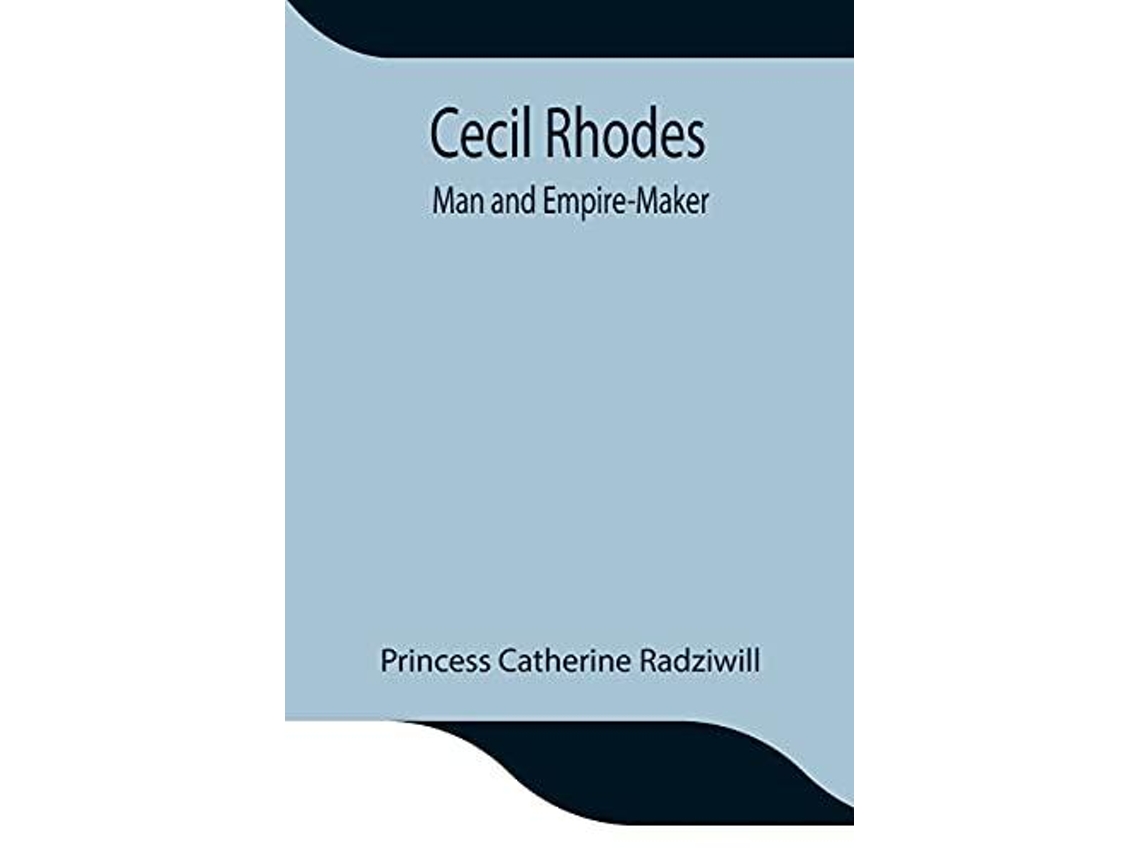 Livro Cecil Rhodes Man And Empire-maker De Princess Catherine Radziwill (inglês)