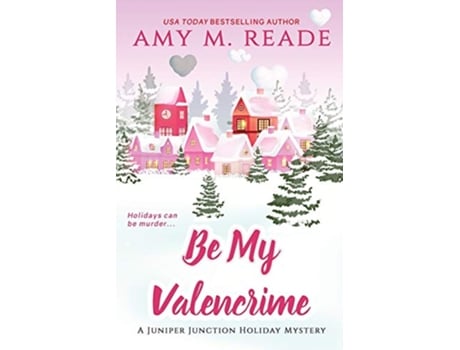 Livro Be My Valencrime The Juniper Junction Cozy Holiday Mystery Series de Amy M Reade (Inglês)