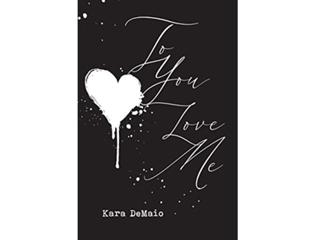 Livro To You Love Me de Kara Demaio (Inglês)