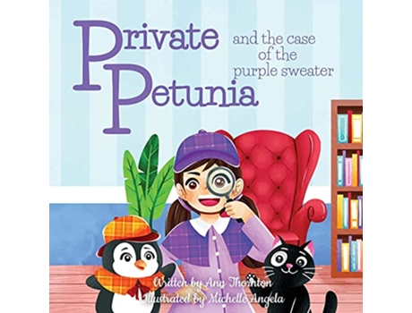 Livro Private Petunia and the Case of the Purple Sweater a picture book mystery de Ann Thornton (Inglês)