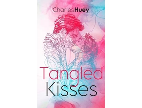 Livro Tangled Kisses de Charles Huey (Inglês - Capa Dura)