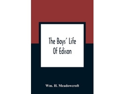 Livro The Boys Life Of Edison De Wm H Meadowcroft (inglês)