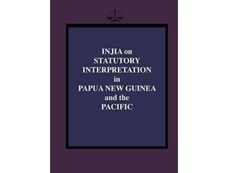 Livro Injia On Statutory Interpretation In Papua New Guinea And The Pacific De Salamo Injia (inglês - Capa Dura)