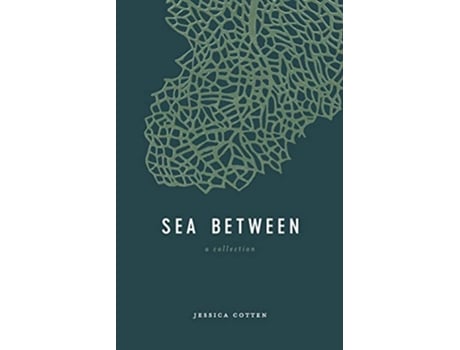 Livro Sea Between A Collection de Jessica Cotten (Inglês)
