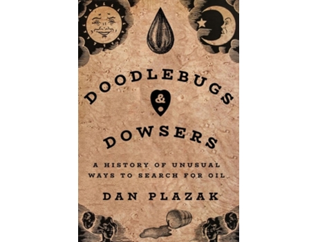 Livro Doodlebugs and Dowsers A History of Unusual Ways to Search for Oil de Dan Plazak (Inglês)