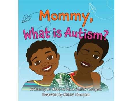 Livro Mommy, What Is Autism? De Nikko Da Paz E Olabisi Thompson (inglês - Capa Dura)
