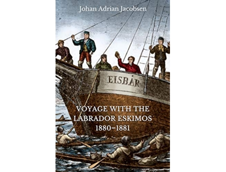 Livro Voyage With the Labrador Eskimos 18801881 de Johan Adrian Jacobsen (Inglês)