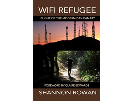 Livro WiFi Refugee Plight of the Modernday Canary de Shannon Rowan (Inglês)