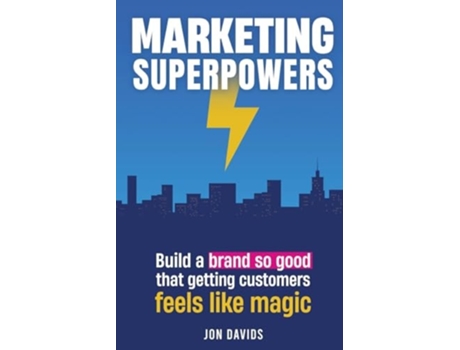 Livro Marketing Superpowers Build A Brand So Good That Getting Customers Feels Like Magic de Jon Davids (Inglês)