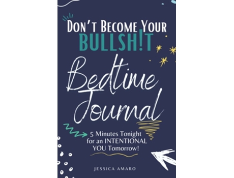 Livro Dont Become Your Bullshit Bedtime Journal De Jessica Amaro (inglês)