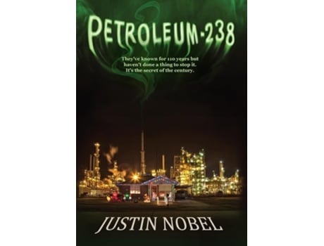 Livro Petroleum-238 Big Oils Dangerous Secret and the Grassroots Fight to Stop It de Justin Nobel (Inglês - Capa Dura)