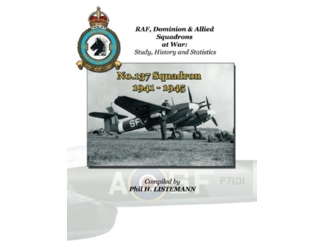 Livro No 137 Squadron 19411945 RAF Dominion Allied Squadrons at War de Phil H Listemann (Inglês)