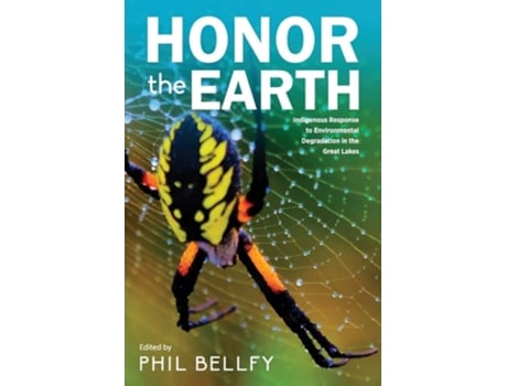 Livro Honor the Earth: Indigenous Response to Environmental Degradation in the Great Lakes, 2nd Ed. de Phil Bellfy ( Inglês )