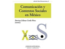 Livro Comunicación y contextos sociales en México investigaciones y reflexiones de Patricia Liliana Cerda Perez (Espanhol)
