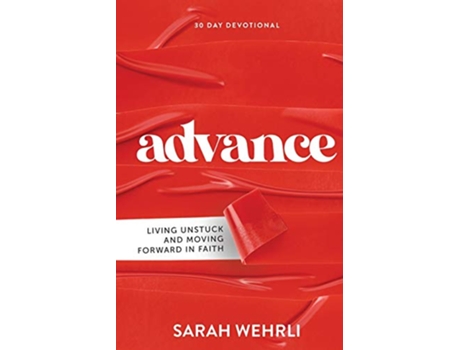 Livro Advance Living Unstuck and Moving Forward in Faith de Sarah Wehrli (Inglês)