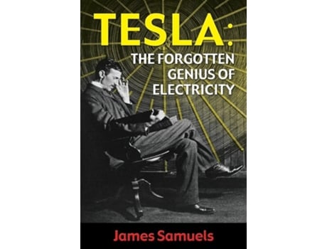 Livro Tesla The Forgotten Genius Of Electricity De James Samuels (inglês)