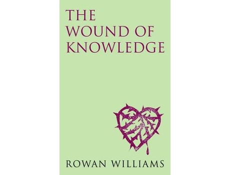 Livro the wound of knowledge (new edition) de rowan williams (inglês)