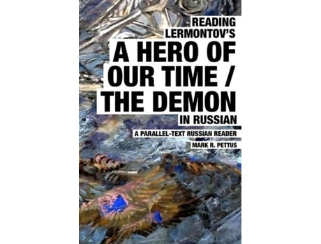 Livro Reading Lermontovs A Hero Of Our Time / The Demon In Russian De Pettus, Mark Et Al. (inglês)
