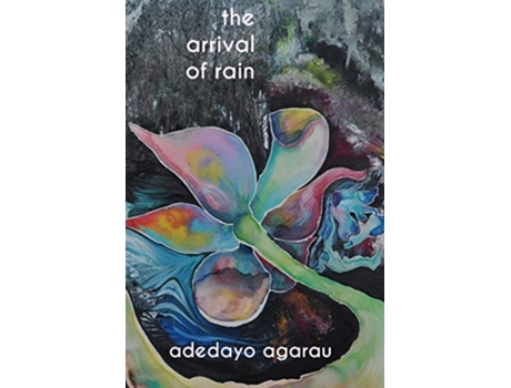 Livro The Arrival Of Rain De Adedayo Adeyemi Agarau (inglês)