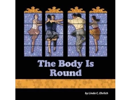 Livro The Body Is Round De Linda C Ehrlich (inglês)