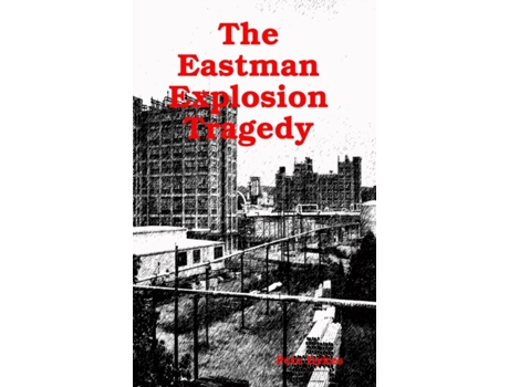 Livro The Eastman Explosion Tragedy Pete Dykes (Inglês)