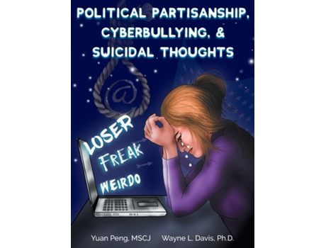 Livro Political Partisanship, Cyberbullying, Amp Suicidal Thoughts De Peng, Yuan Et Al. (inglês)
