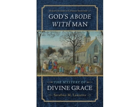 Livro Gods Abode with Man The Mystery of Divine Grace de Serafino Lanzetta (Inglês)