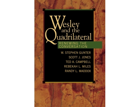 Livro Wesley and the Quadrilateral: Renewing the Conversation Ted A. Campbell, W. Stephen Gunter et al. (Inglês)