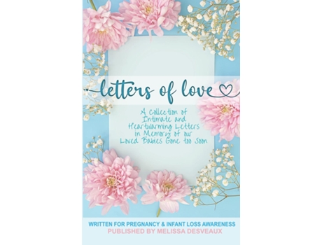 Livro Letters Of Love Written For Pregnancy And Infant Loss De Melissa Desveaux (inglês)