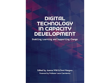 Livro Digital Technology in Capacity Development Enabling Learning and Supporting Change de Wild Joanna (Inglês)