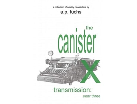 Livro The Canister X Transmission Year Three Collected Newsletters de Ap Fuchs (Inglês)