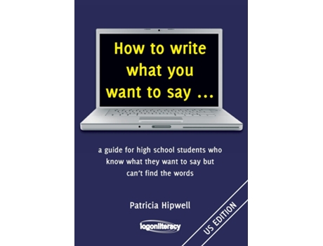 Livro How To Write What You Want To Say De Patricia Hipwell (inglês)