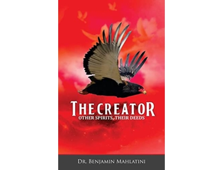 Livro The Creator Other Spirits Their Deeds De Benjamin Mahlatini (inglês - Capa Dura)
