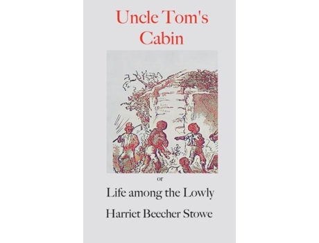 Livro Uncle Toms Cabin Or, Life Among The Lowly De Harriet Beecher Stowe (inglês)