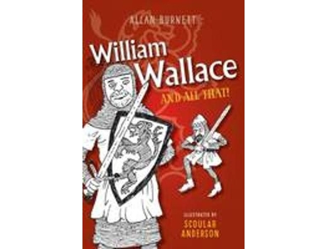 Livro William Wallace and All That de Allan Burnett (Inglês)
