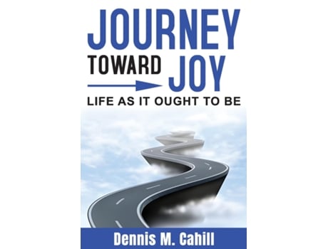 Livro Journey Toward Joy Life As It Ought to Be de Dennis M Cahill (Inglês)