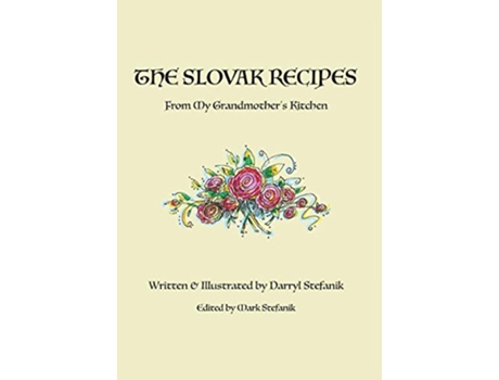 Livro The Slovak Recipes from My Grandmothers Kitchen de Darryl R Stefanik (Inglês)