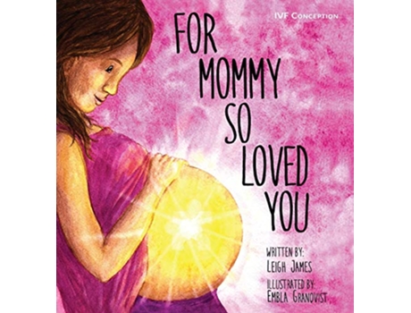 Livro For Mommy So Loved You de Leigh James (Inglês - Capa Dura)